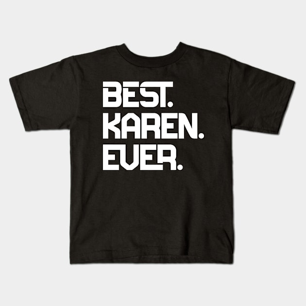 Best Karen Ever Kids T-Shirt by colorsplash